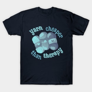 Yarn cheaper than therapy T-Shirt